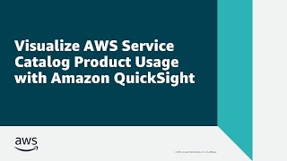 Visualize AWS Service Catalog Product Usage with Amazon QuickSight  Amazon Web Services [upl. by Arin372]