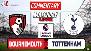 BOURNEMOUTH vs TOTTENHAM Live Stream COMMENTARY Premier League Football  Lineups  Livescores [upl. by Thetisa]