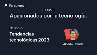 Tendencias tecnológicas 2023 Podcast Apasionados por la tecnología [upl. by Ednil]