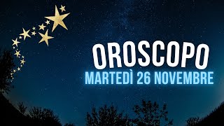 Oroscopo e classifica di Martedì 26 Novembre [upl. by Ennovahc155]