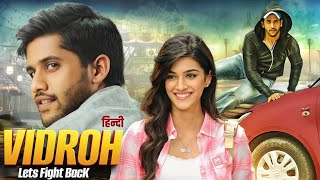 विद्रोह  Vidroh Lets Fight Back Full Movie Hindi Dubbed  Naga Chaitanya BLOCKBUSTER Movie  Kriti [upl. by Mittel]