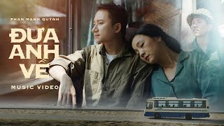 ĐƯA ANH VỀ  Phan Mạnh Quỳnh  Official MV [upl. by Eustasius25]