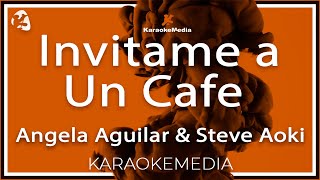 Invitame a Un Cafe  Angela Aguilar amp Steve Aoki KARAOKE [upl. by Haeli913]