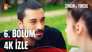 Zengin ve Yoksul 6 Bölüm 4K İZLE  Zengin ve Yoksul [upl. by Neelhtakyram358]