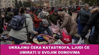 UKRAJINU ČEKA KATASTROFA LJUDI ĆE UMIRATI U SVOJIM DOMOVIMA [upl. by Yenttihw]