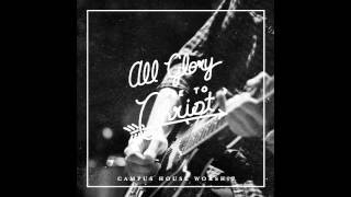 Campus House Worship  10 Your Glory [upl. by Azenav]