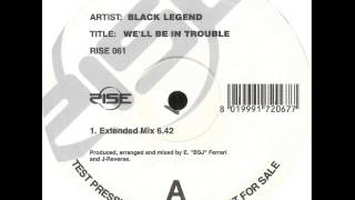 Black Legend  Well Be In Trouble Extended Mix [upl. by Harlie]