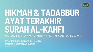 Hikmah amp Tadabbur Ayat Terakhir Surah AlKahfi  Ust Dr Ahmad Hanafi Dain Yunta Lc MA [upl. by Neerual]