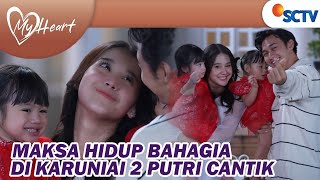 CIAT CIAT MAKSA HIDUP BAHAGIADengan 2 Putri Cantik Buah Cinta Mereka  My Heart  Episode Terakhir [upl. by Nydroj193]