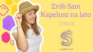 Zrób Sam na szydełku ☆ Kapelusz na lato ☆ tutorial krok po kroku [upl. by Ardnala]