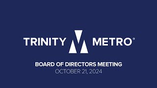 October 21 2024 Trinity Metro Board of Directors Meeting [upl. by Herald]