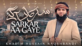 SARKAR AA GAYE  KHADIM HUSSAIN NAQSHBANDI  Rabi Ul Awal Special 2024  Official Video 4k [upl. by Inej]