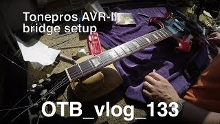 Tonepros AVRII bridge setup  OTBvlog133 [upl. by Scully]