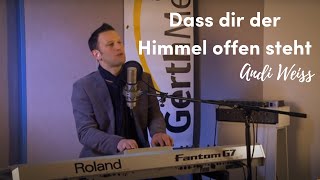 Andi Weiss – Dass dir der Himmel offen steht Songvideo [upl. by Aedrahs]