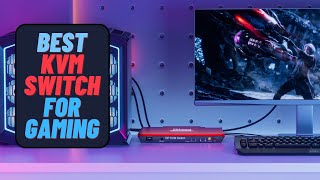 Best KVM Switch For Gaming Top Picks 2024 [upl. by Ayotl]