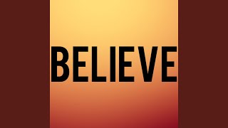 Believe [upl. by Einwahr]