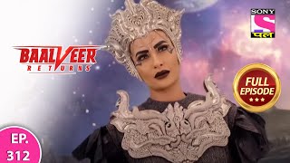 Baalveer Returns  Full Episode  Episode 312  23rd July 2021 [upl. by Notrom]