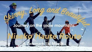 Skinny Long and Beautiful  quotNiseko Haute Routequot telemark ski tour movie [upl. by Marian502]