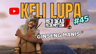 Nusantara Roleplay Red Dead Redemption 2  Keli Lupa  45 Ginseng Manis [upl. by Delinda]