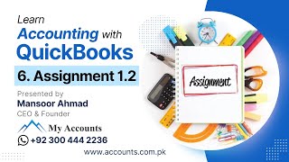 6 Assignment 12 Learn Accounting using QuickBooks with Mansoor Ahmad  My Accounts quickbooks [upl. by Akahc847]