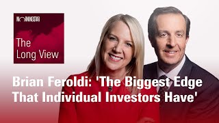 The Long View Brian Feroldi  The Biggest Edge That Individual Investors Have [upl. by Ardekan]