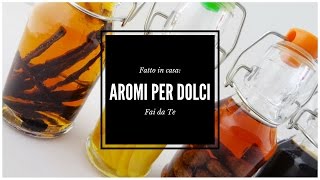 Aromi per Dolci Fai da Te⎮Aromi Naturali⎮Come fare aromi naturali per dolci [upl. by Atiuqat]