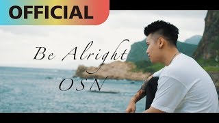 高爾宣 OSN 【Be Alright】｜Official MV [upl. by Clotilda]