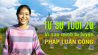 Tự sự tuổi 20 “Vì sao mình tu luyện Pháp Luân Công”  Nguyện Ước [upl. by Inele]