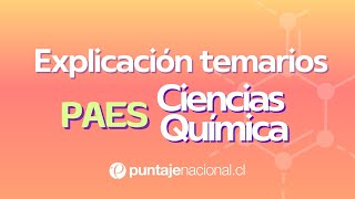 Explicación temarios PAES verano 2023  Ciencias  Química [upl. by Lauryn335]