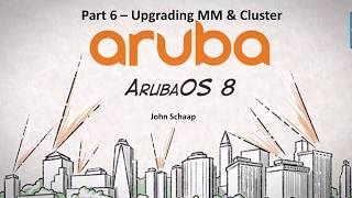 ArubaOS 82 Series Part 6  Upgrade MM amp Cluster [upl. by Ellemac]