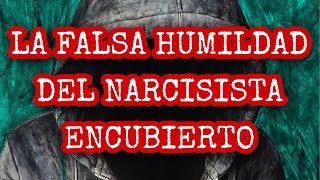 LA FALSA HUMILDAD DEL NARCISISTA ENCUBIERTO [upl. by Akiwak949]