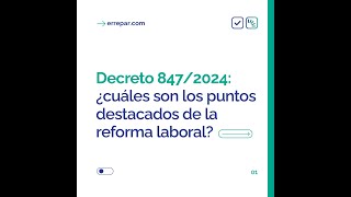 Decreto 8472024 ¿cuáles son los puntos destacados de la reforma laboral [upl. by Adnalra321]