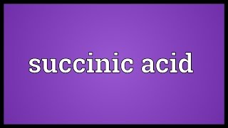 Succinic acid Meaning [upl. by Gotthard121]