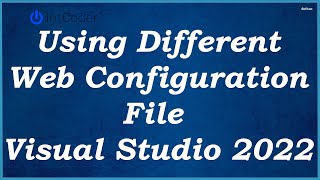 Using Different Web Configuration Visual Studio 2022 [upl. by Elatsyrk]