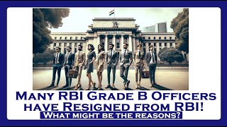 Why are so many Reserve Bank of India Grade B officers leaving [upl. by Othilia]