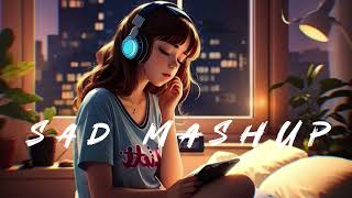 Sad Mashup songs🌼  Slowed amp Reverb Songs🎶  Mashup songs  Mind Relaxing😌❣️🎧👈 [upl. by Anastasius]