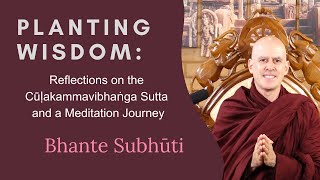 Planting Wisdom Reflections on the Cūḷakammavibhaṅga Sutta and a Meditation Journey [upl. by Ilanos109]