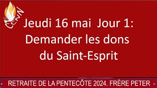 Retraite Pentecôte 2024 Jour 1 Demander les dons du SaintEsprit au Père par JésusChrist [upl. by Adnoek706]