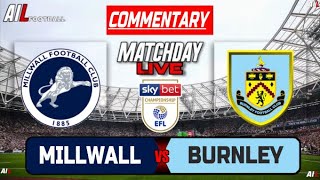 MILLWALL vs BURNLEY Live Stream COMMENTARY Championship Football  Lineups  Livescores [upl. by Lindblad329]