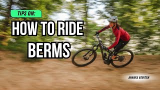 Mastering Berms Tips on How to Ride a berm [upl. by Ahsinor]