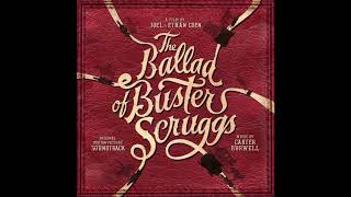 The Ballad Of Buster Scruggs Soundtrack  quotWhen A Cowboy Trades His Spurs For Wingsquot [upl. by Akihdar]