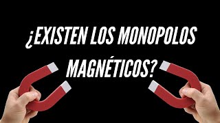 ¿Existen los Monopolos Magnéticos [upl. by Oriaj]