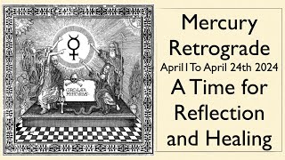 ☿ Mercury Retrograde Spring 2024 💫 A Time for Reflection and Healing [upl. by Acnoib]