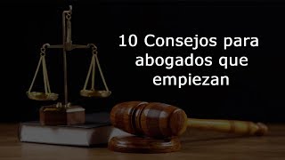 10 CONSEJOS PARA ABOGADOS QUE EMPIEZAN [upl. by Nitsirc319]