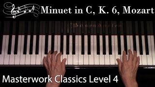 Minuet in C K 6 Mozart EarlyIntermediate Piano Solo Masterwork Classics Level 4 [upl. by Anehsak]