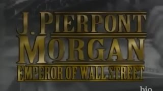 HD  John Pierpont Morgan  Emperor of Wall Street  720p [upl. by Frech]