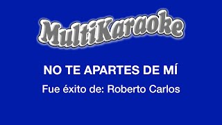 No Te Apartes De Mí  Multikaraoke  Fue Éxito De Roberto Carlos [upl. by Ellehcirt]