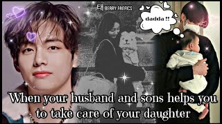 Part 1 • When your husband and sons help you to take care of your daughter • Taehyung FF BTS FF [upl. by Valdas]