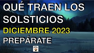 QUÉ TRAEN LOS SOLSTICIOS ESTE 21 22 DE DICIEMBRE PREPÁRATE RITUAL [upl. by Veronike]