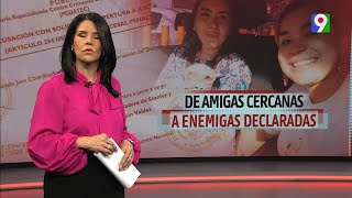 De amigas cercanas a enemigas declaradas  El Informe con Alicia Ortega [upl. by Lav]